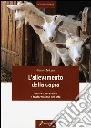 L'allevamento della capra. Gestione, produzione e trasformazione del latte libro