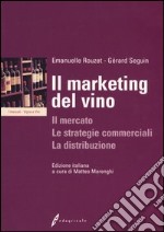 Il marketing del vino. Il mercato, le strategie commerciali, la distribuzione libro