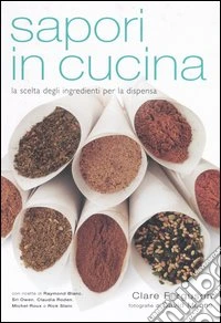 Sapori in cucina. La scelta degli ingredienti per la dispensa libro
