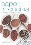 Sapori in cucina. La scelta degli ingredienti per la dispensa libro