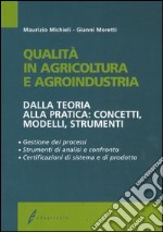 Qualità in agricoltura e agroindustria. Dalla teoria alla pratica: concetti, modelli, strumenti