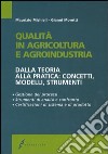 Qualità in agricoltura e agroindustria. Dalla teoria alla pratica: concetti, modelli, strumenti libro