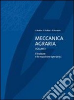 Meccanica agraria. Vol. 1: Il trattore e le macchine operatrici