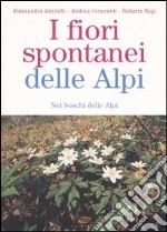 I fiori spontanei delle Alpi. Nei boschi delle Alpi