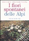 I fiori spontanei delle Alpi. Nei boschi delle Alpi libro