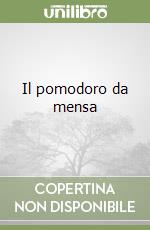 Il pomodoro da mensa libro