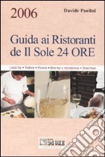 Guida ai ristoranti de Il Sole 24 Ore 2006. Locali top, trattorie, pizzerie, wine bar e microbirrerie, street food libro