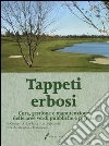 Tappeti erbosi. Cura, gestione e manutenzione delle aree verdi pubbliche e private libro