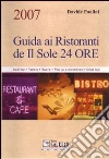 Guida ai ristoranti de Il Sole 24 Ore 2007. Locali top, trattorie, pizzerie, wine bar e microbirrerie, street food libro