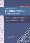 Prodotti alimentari e legislazione. Obblighi per le imprese e ruolo del controllo ufficiale. Con CD-ROM libro