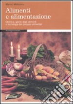 Alimenti e alimentazione. Chimica, igiene degli alimenti e tecnologia dei processi alimentari libro