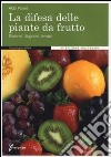 La difesa delle piante da frutto. Sintomi, diagnosi, terapia. Ediz. illustrata libro