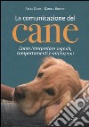 La comunicazione del cane. Come interpretare segnali, comportamenti e interazioni. Ediz. illustrata libro di Capra Alexa Robotti Daniele