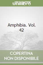 Amphibia. Vol. 42