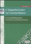 5º rapporto Ecotur sul turismo natura libro