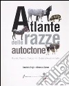 Atlante delle razze autoctone. Bovini, equini, ovicaprini, suini allevati in Italia. Ediz. illustrata libro