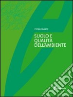 Il Suolo e la qualità dell'ambiente libro