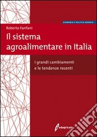 Il Sistema agroalimentare in Italia. I grandi cambiamenti e le tendenze recenti