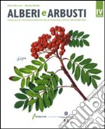 Alberi e arbusti. Manuale di riconoscimento delle principali specie ornamentali. Ediz. illustrata libro