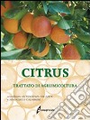 Citrus. Trattato di agrumicoltura. Ediz. illustrata libro