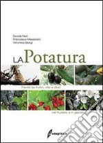 La potatura. Piante da frutto, vite e olivo. Nel frutteto e in giardino libro