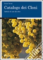 Catalogo dei cloni. Varietà di uva da vino libro