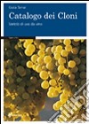 Catalogo dei cloni. Varietà di uva da vino libro