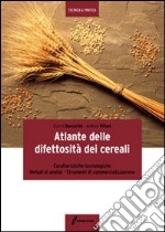 Atlante delle difettosità dei cereali. Caratteristiche tecnologiche, metodi di analisi, strumenti di commercializzazione libro