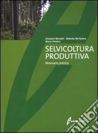 Selvicoltura produttiva. Manuale tecnico