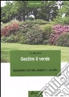 Gestire il verde. Operazioni concrete, semplici e corrette libro