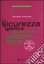 La sicurezza igienica nell'azienda alimentare. Guida all'applicazione degli standard IFS e GSFS libro