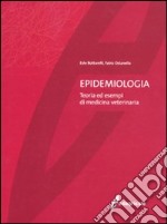 Epidemiologia. Teoria ed esempi di medicina veterinaria libro