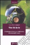 Il Vino fai da te. Introduzione all'enologia e alla tecnica della microvinificazione libro