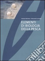 Elementi di biologia della pesca. Ediz. illustrata libro