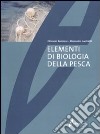 Elementi di biologia della pesca. Ediz. illustrata libro