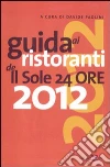 Guida ai ristoranti de Il Sole 24 Ore 2012 libro di Paolini D. (cur.)