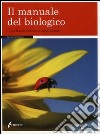 Il manuale del biologico libro