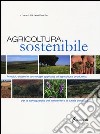 Agricoltura sostenibile. Principi, sistemi e tecnologie applicate all'agricoltura produttiva per la salvaguardia dell'ambiente e la tutela climatica libro di Pisante M. (cur.)