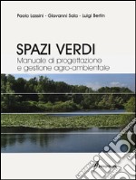 Spazi verdi. Manuale di progettazione e gestione agro-ambientale