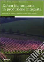 Difesa fitosanitaria in produzione integrata. Manuale dei metodi e delle tecniche a basso impatto libro