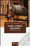 Cavalli, scuderie, allevamenti. Come gestirli in sicurezza libro