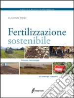 Fertilizzazione sostenibile. Principi, tecnologie ed esempi operativi libro