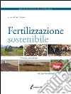 Fertilizzazione sostenibile. Principi, tecnologie ed esempi operativi libro