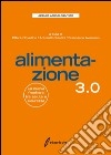 Alimentazione 3.0. La nuova frontiera tra salute e sicurezza libro