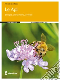 Le api. Biologia, allevamento, prodotti