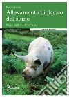 L'allevamento biologico del suino libro