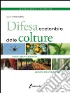 Difesa sostenibile delle colture. Principi, sistemi e tecnologie applicate alle produzioni agricole libro