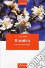 Il mandorlo. Coltivazione e innovazione