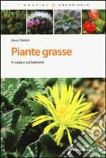 Piante grasse. In casa e sul balcone. Ediz. illustrata libro