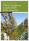 Difesa integrata e sostenibile delle pomacee. Fitopatologia e difesa libro